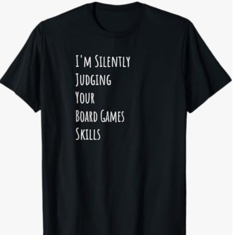Board Games Co. I'm Silently Judging Your Board Games Skills T-Shirt Black
